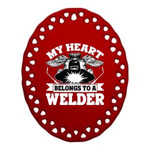 My Heart Belongs To A Welder , I Love My Welder Ceramic Oval Ornament