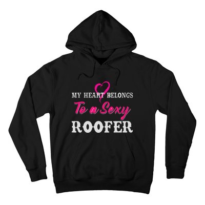 My Heart Belongs To A Sexy Roofer Wife Roofing Hoodie