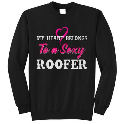 My Heart Belongs To A Sexy Roofer Wife Roofing Sweatshirt