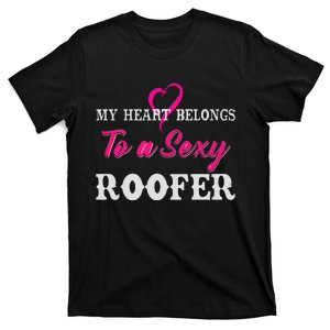 My Heart Belongs To A Sexy Roofer Wife Roofing T-Shirt