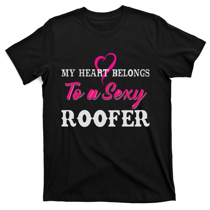 My Heart Belongs To A Sexy Roofer Wife Roofing T-Shirt