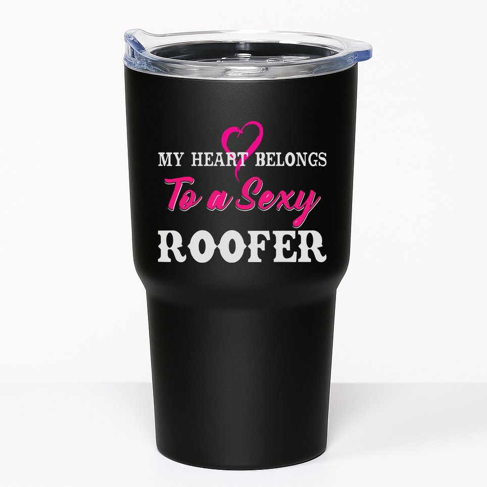 My Heart Belongs To A Sexy Roofer Wife Roofing Tumbler