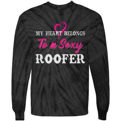 My Heart Belongs To A Sexy Roofer Wife Roofing Tie-Dye Long Sleeve Shirt