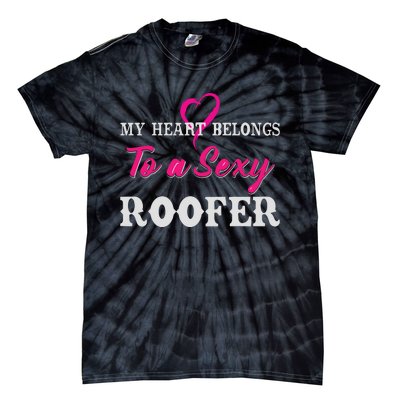 My Heart Belongs To A Sexy Roofer Wife Roofing Tie-Dye T-Shirt