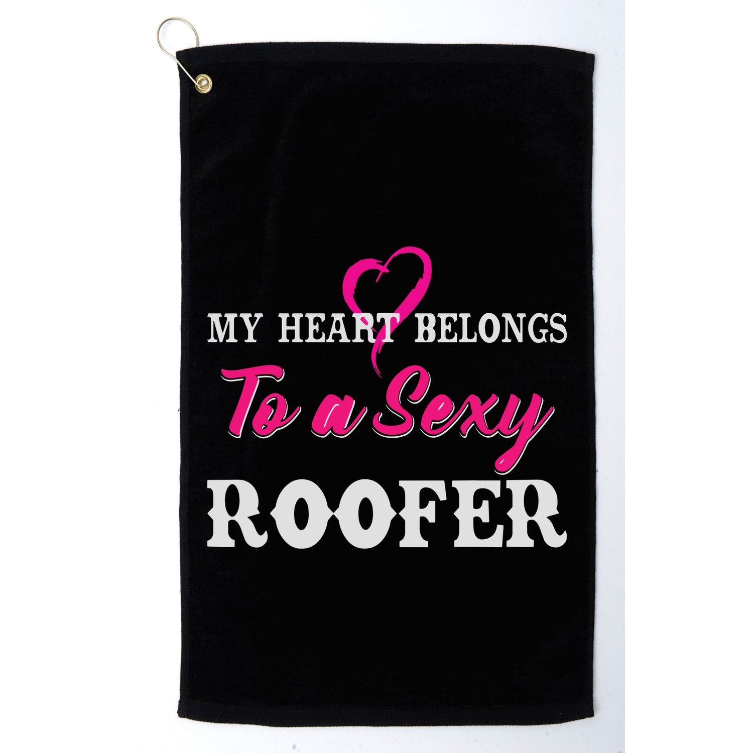 My Heart Belongs To A Sexy Roofer Wife Roofing Golf Towel