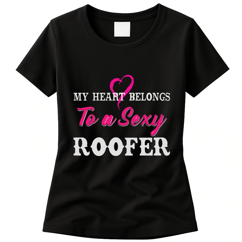 My Heart Belongs To A Sexy Roofer Wife Roofing Womens T-Shirt