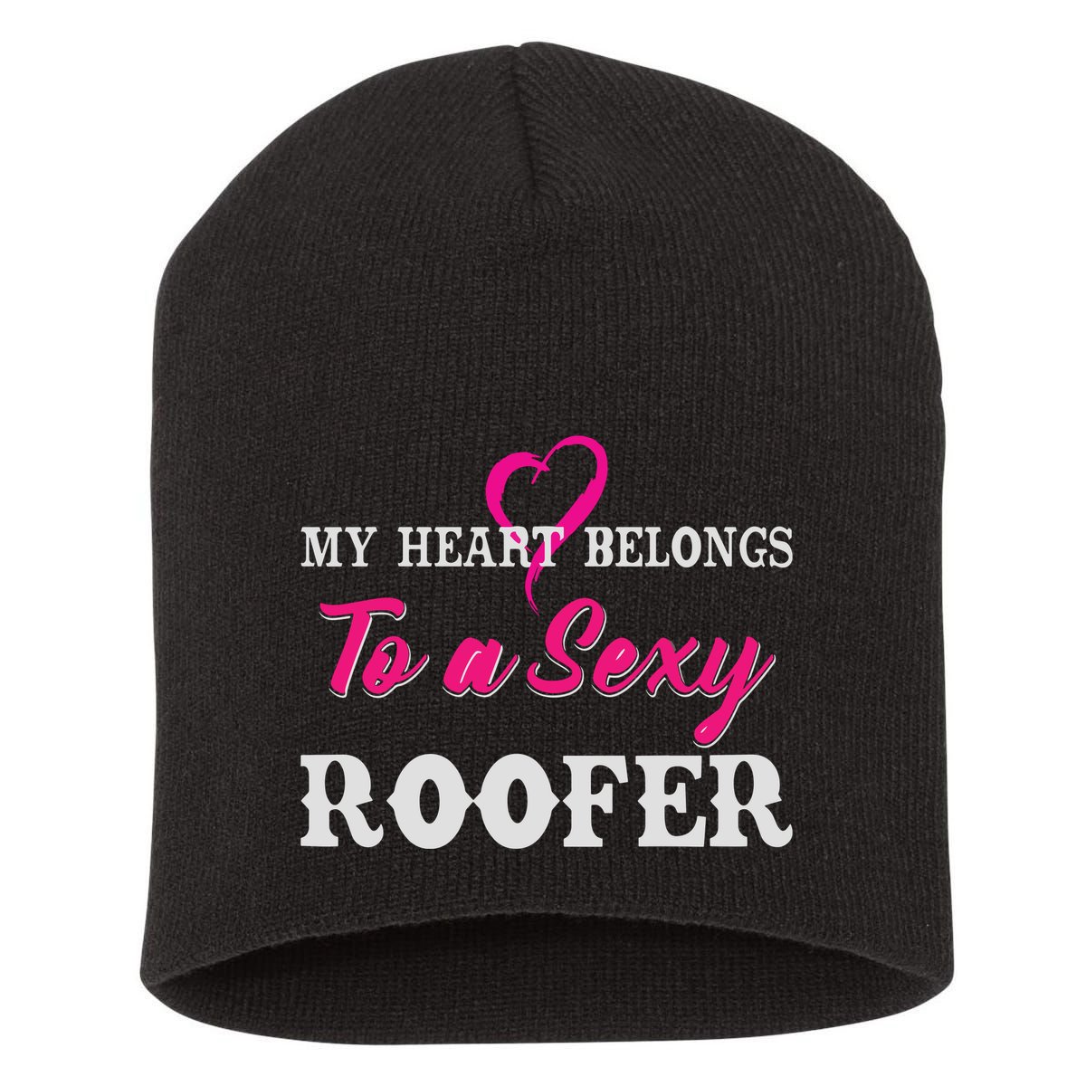 My Heart Belongs To A Sexy Roofer Wife Roofing Short Acrylic Beanie