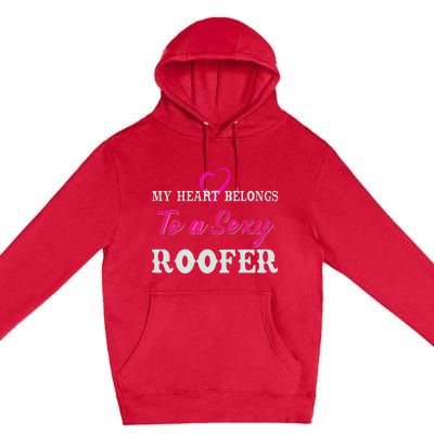 My Heart Belongs To A Sexy Roofer Wife Roofing Premium Pullover Hoodie