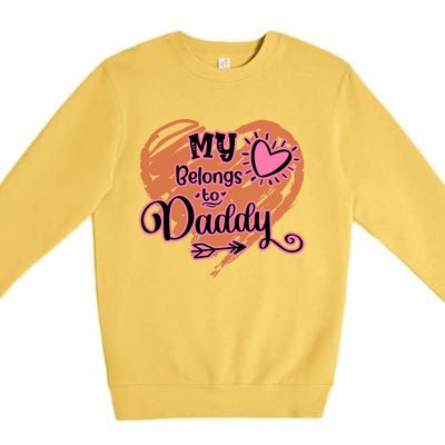 My Heart Belongs To Daddy Father Love Gift Premium Crewneck Sweatshirt