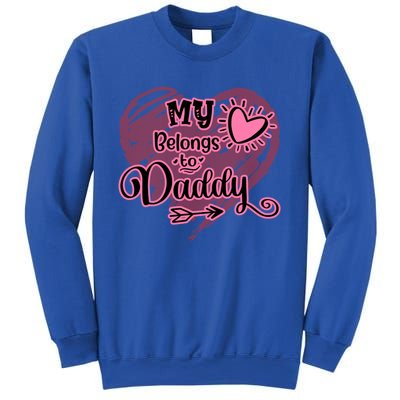 My Heart Belongs To Daddy Father Love Gift Sweatshirt