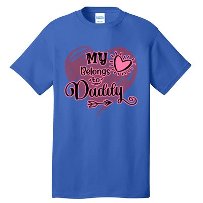 My Heart Belongs To Daddy Father Love Gift Tall T-Shirt