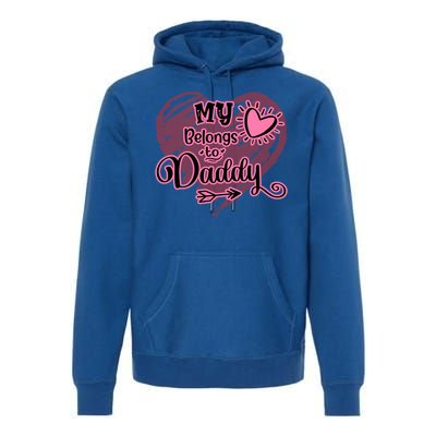 My Heart Belongs To Daddy Father Love Gift Premium Hoodie