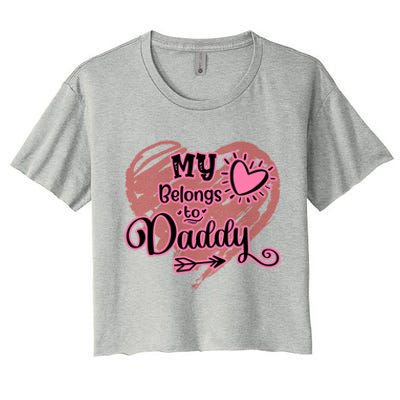 My Heart Belongs To Daddy Father Love Gift Women's Crop Top Tee