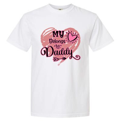 My Heart Belongs To Daddy Father Love Gift Garment-Dyed Heavyweight T-Shirt