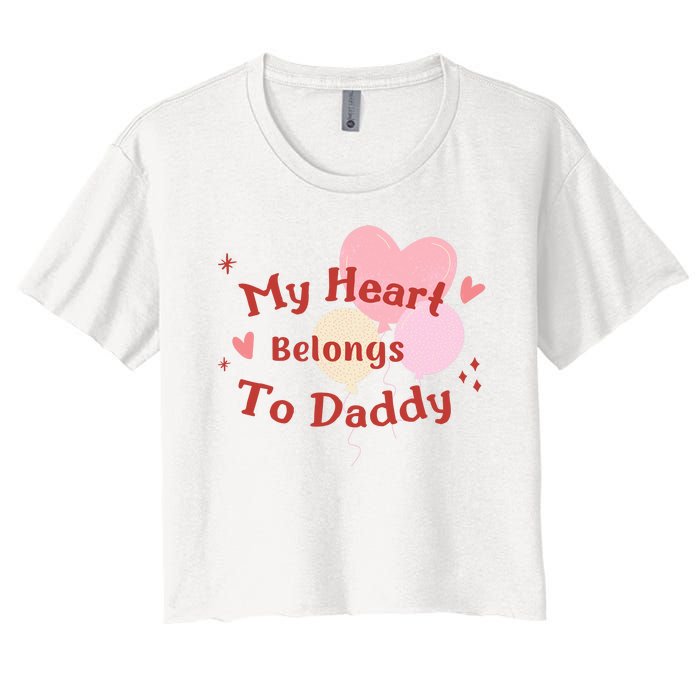 My Heart Belongs To Daddy Cute Valentine Women's Crop Top Tee