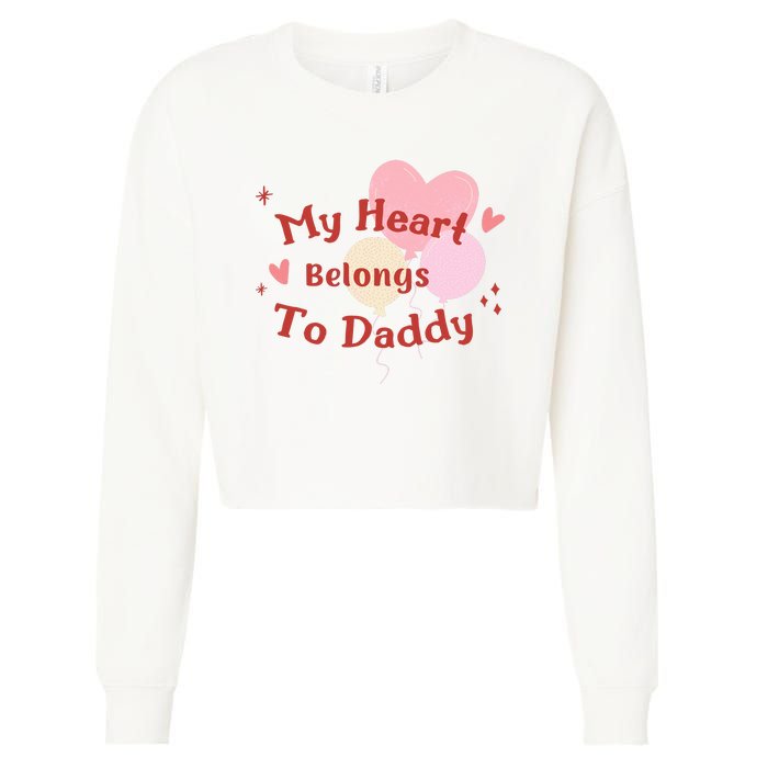 My Heart Belongs To Daddy Cute Valentine Cropped Pullover Crew