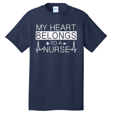 My Heart Belongs To A Nurse I Love My Nurse Valentine's Day Tall T-Shirt