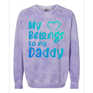 My Heart Belongs To My Daddy Great Gift Colorblast Crewneck Sweatshirt