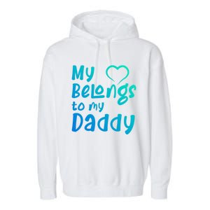 My Heart Belongs To My Daddy Great Gift Garment-Dyed Fleece Hoodie