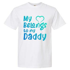 My Heart Belongs To My Daddy Great Gift Garment-Dyed Heavyweight T-Shirt