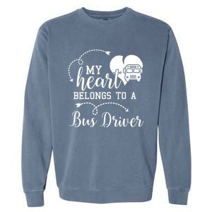 My Heart Belongs To A Bus Driver Funny Bus Driving Gift Garment-Dyed Sweatshirt