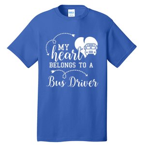 My Heart Belongs To A Bus Driver Funny Bus Driving Gift Tall T-Shirt