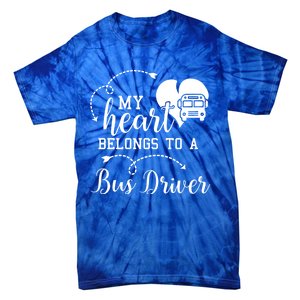 My Heart Belongs To A Bus Driver Funny Bus Driving Gift Tie-Dye T-Shirt