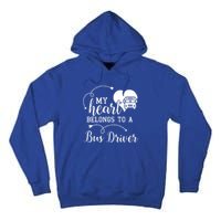 My Heart Belongs To A Bus Driver Funny Bus Driving Gift Tall Hoodie