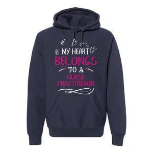 My Heart Belongs To A Nurse Practitioner Valentine Day Gift Premium Hoodie