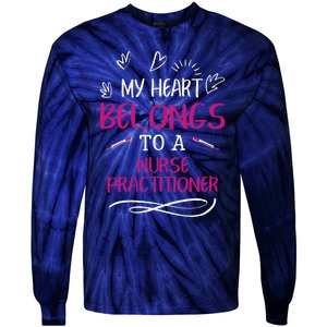 My Heart Belongs To A Nurse Practitioner Valentine Day Gift Tie-Dye Long Sleeve Shirt