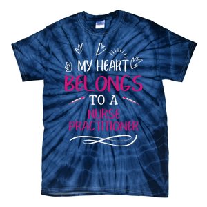 My Heart Belongs To A Nurse Practitioner Valentine Day Gift Tie-Dye T-Shirt