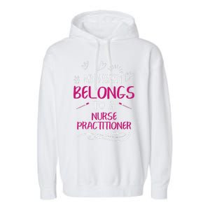 My Heart Belongs To A Nurse Practitioner Valentine Day Gift Garment-Dyed Fleece Hoodie