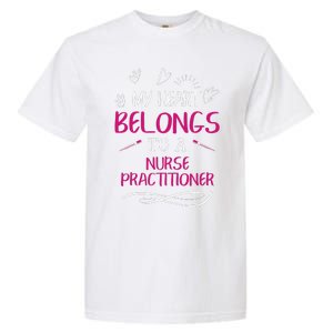 My Heart Belongs To A Nurse Practitioner Valentine Day Gift Garment-Dyed Heavyweight T-Shirt