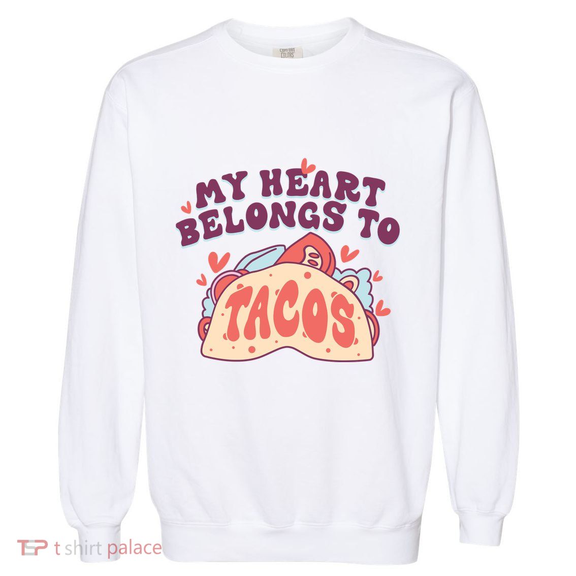 My Heart Belongs To Tacos Garment-Dyed Sweatshirt