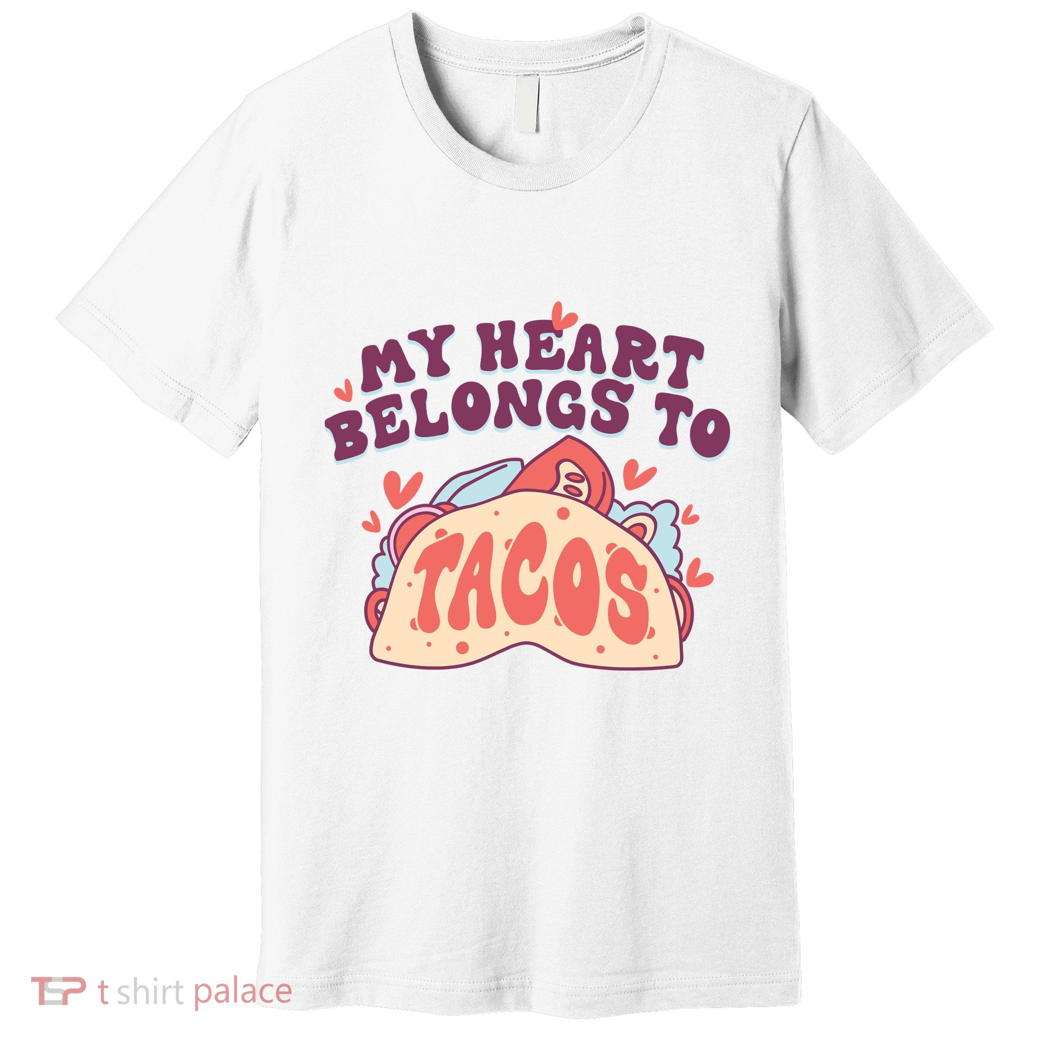 My Heart Belongs To Tacos Premium T-Shirt