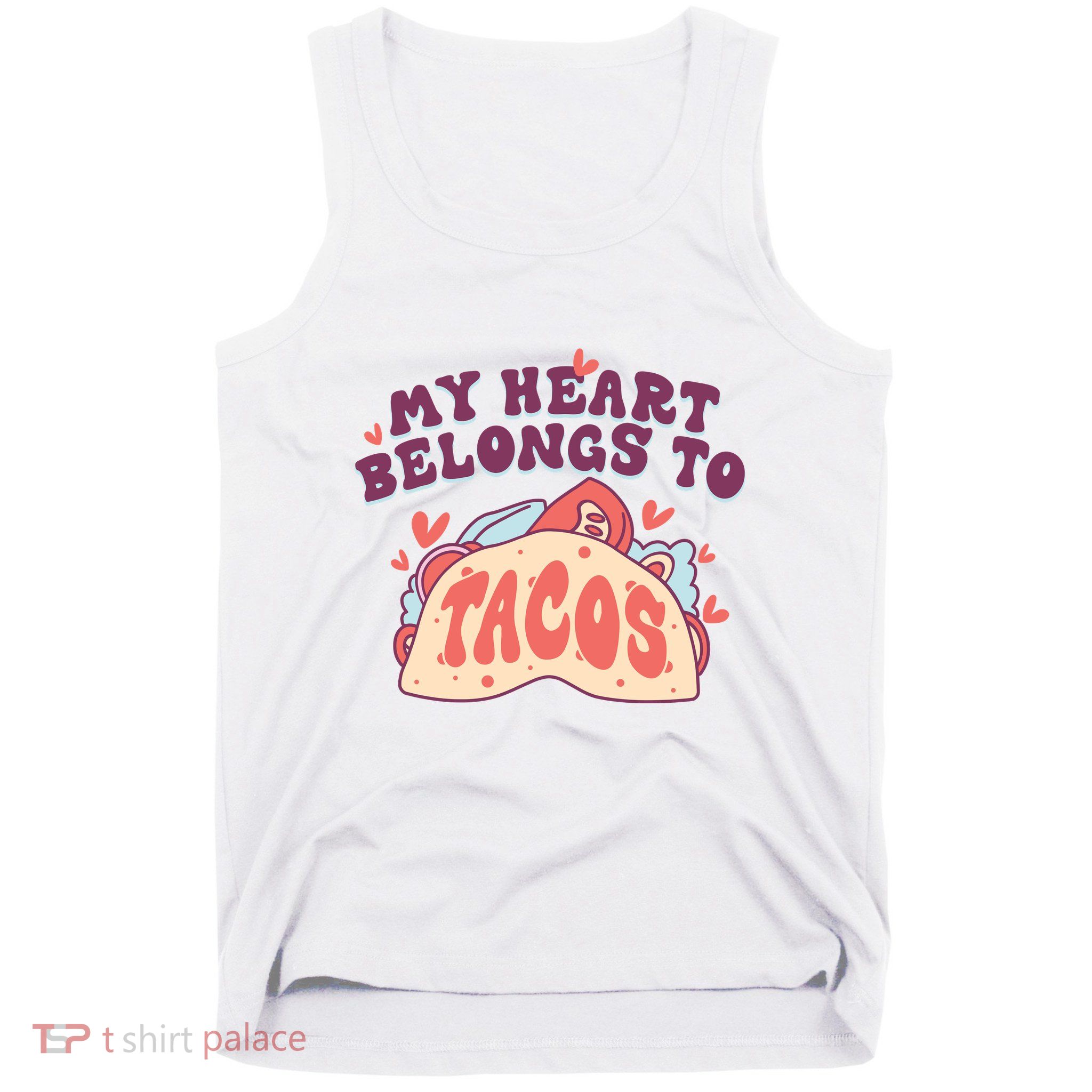 My Heart Belongs To Tacos Tank Top