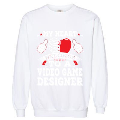 My Heart Belongs To A Video Game Designer Valentines Day Gift Garment-Dyed Sweatshirt