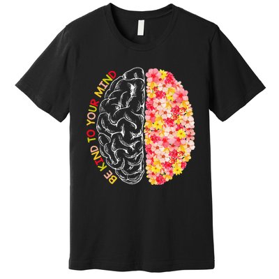 Mental Health Be Kind Funny To Your Mind Autism Awareness Premium T-Shirt