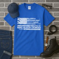 Make Heaven Crowded Faith Spiritual Cute Christian Vintage Cool Gift Tall T-Shirt