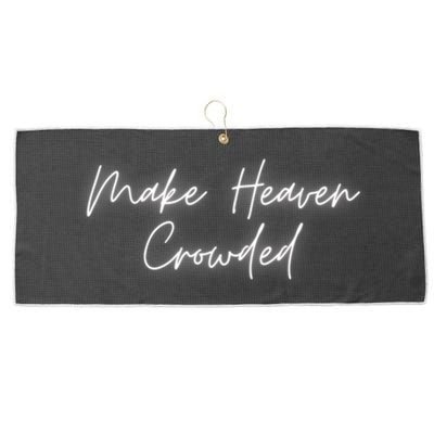 Make Heaven Crowded Christian Faith Jesus Follower Large Microfiber Waffle Golf Towel