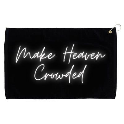 Make Heaven Crowded Christian Faith Jesus Follower Grommeted Golf Towel