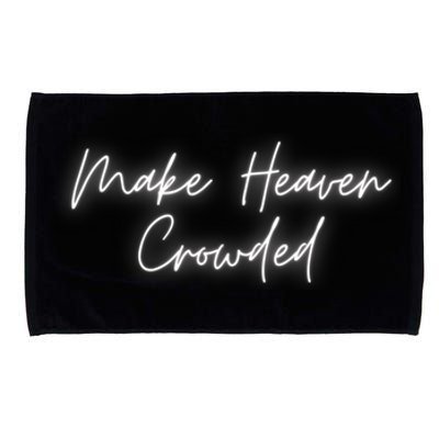 Make Heaven Crowded Christian Faith Jesus Follower Microfiber Hand Towel