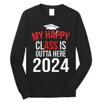 My Happy Class Is Outta Here 2024 Senior 24 Graduate Long Sleeve Shirt