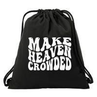 Make Heaven Crowded Drawstring Bag