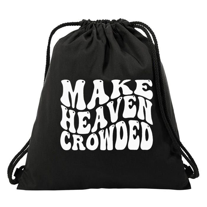 Make Heaven Crowded Drawstring Bag