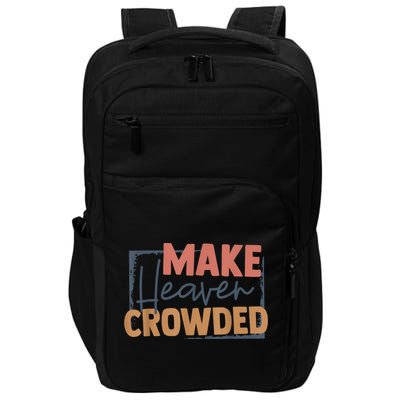 Make Heaven Crowded Christian Faith In Jesus Christ Our Lord Impact Tech Backpack