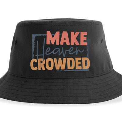 Make Heaven Crowded Christian Faith In Jesus Christ Our Lord Sustainable Bucket Hat
