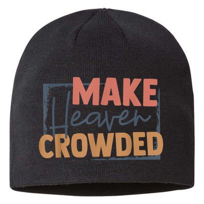 Make Heaven Crowded Christian Faith In Jesus Christ Our Lord Sustainable Beanie