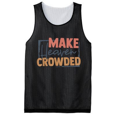Make Heaven Crowded Christian Faith In Jesus Christ Our Lord Mesh Reversible Basketball Jersey Tank