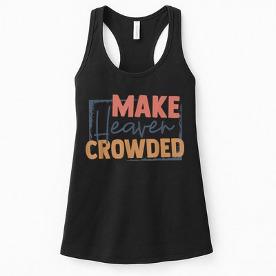 Make Heaven Crowded Christian Faith In Jesus Christ Our Lord Womens Tank Top